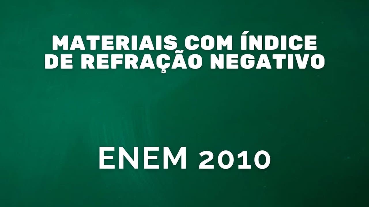 Thumbnail: ENEM 2010 - Materiais com índice de refração negativo
