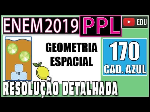 Thumbnail da aula: [ENEM 2019 PPL] 170 📘 GEOMETRIA ESPACIAL Muitos restaurantes servem refrigerantes em copos contendo