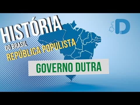 Thumbnail da aula: Governo Dutra - República Populista - História do Brasil - Preparatório Enem