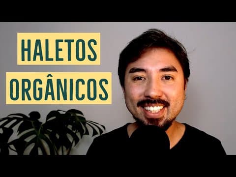 Thumbnail da aula: HALETOS ORGÂNICOS: Nomenclatura, Exemplos e Aplicações | Aula 11