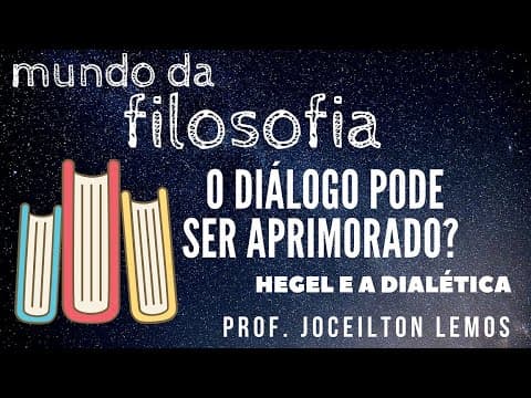 Thumbnail da aula: O diálogo pode ser aprimorado? Hegel e a dialética