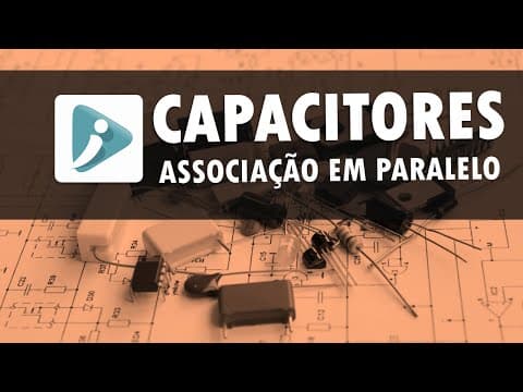 Thumbnail da aula: Capacitores em paralelo - Dedução da fórmula