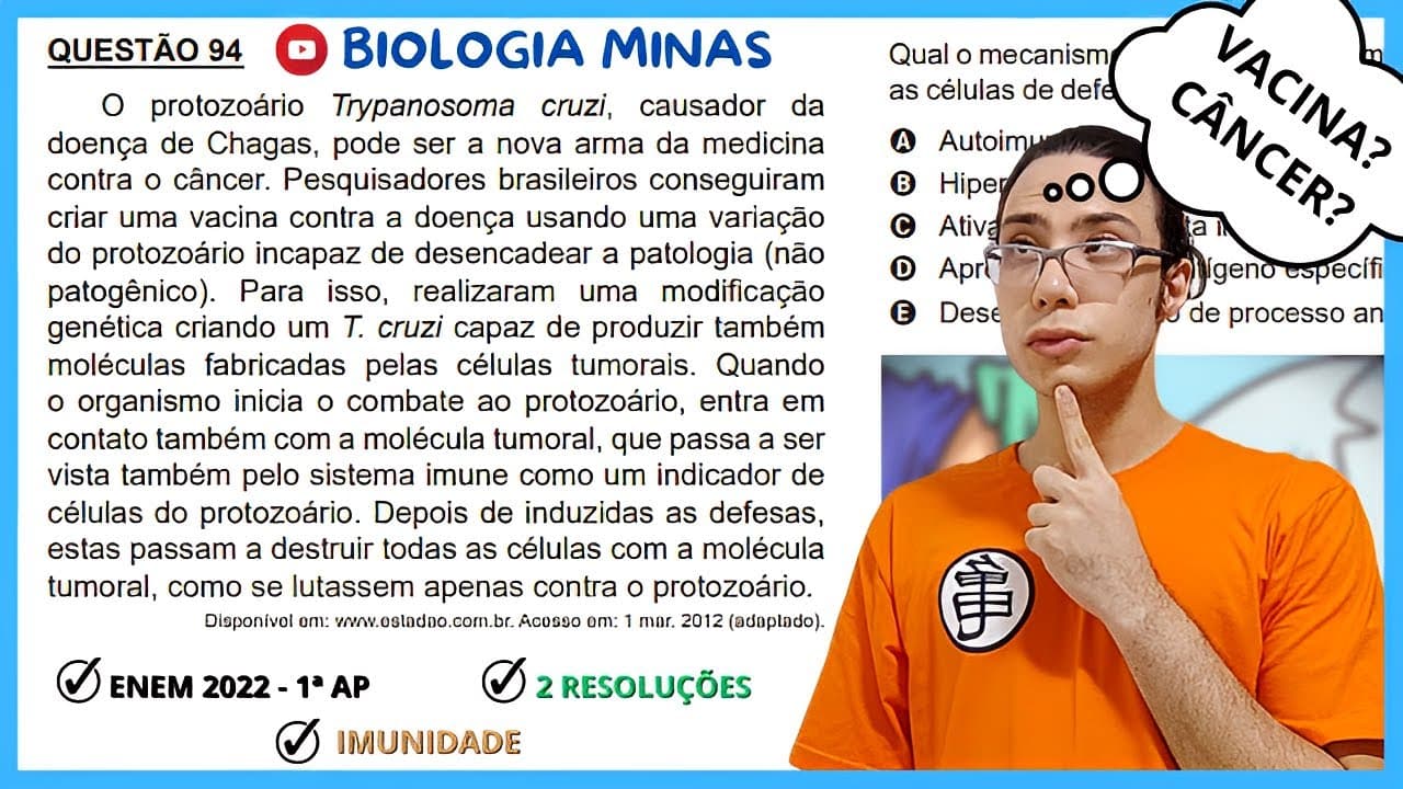 Thumbnail: [ENEM 2022] 94 📒 VACINA O protozoário Trypanosoma cruzi, causador dadoença de Chagas, pode ser a