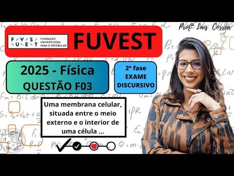 Thumbnail da aula: 🔵 FÍSICA / FUVEST 2025 / QUESTÃO F03 / 2ª FASE / PROVA A / Uma membrana celular, situada entre ...