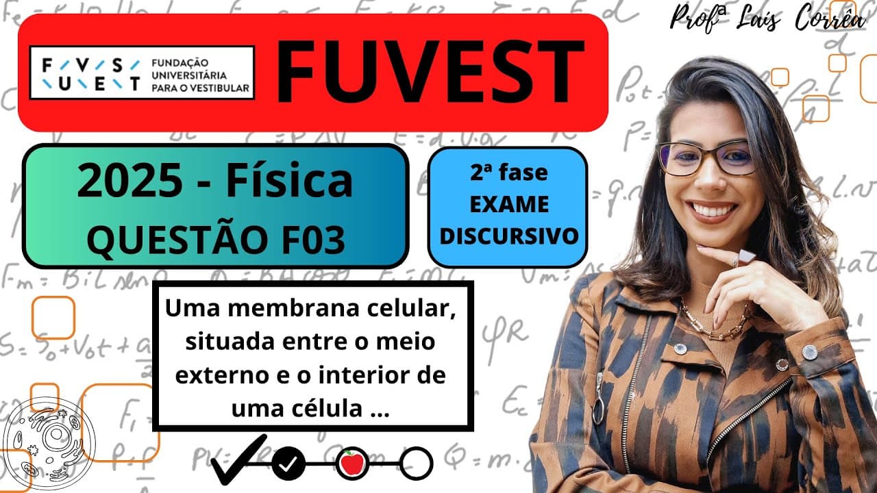 Thumbnail: đ” FĂSICA / FUVEST 2025 / QUESTĂO F03 / 2ÂȘ FASE / PROVA A / Uma membrana celular, situada entre ...
