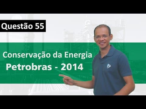 Thumbnail da aula: Exercício resolvido - Conservação da Energia - Petrobras 2014 - 14/17