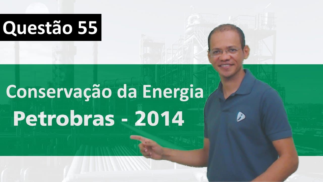 Thumbnail: Exercício resolvido - Conservação da Energia - Petrobras 2014 - 14/17