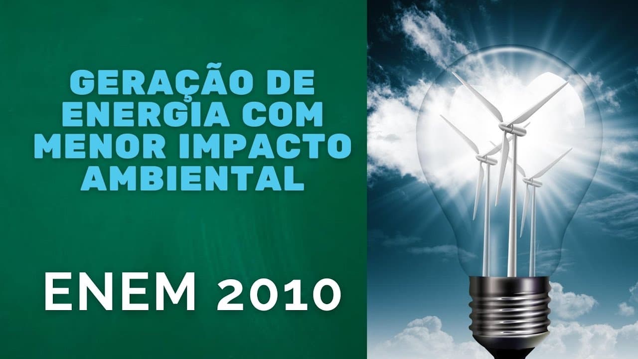 Thumbnail: ENEM 2010 - Geração de energia com menor impacto ambiental