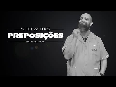 Thumbnail da aula: ♫ Show das Preposições ♫ [Prof. Noslen]
