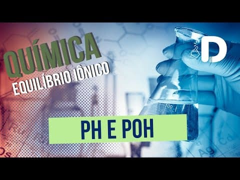 Thumbnail da aula: pH e pOH - Equilíbrio Iônico - Físico-Química - Preparatório Enem