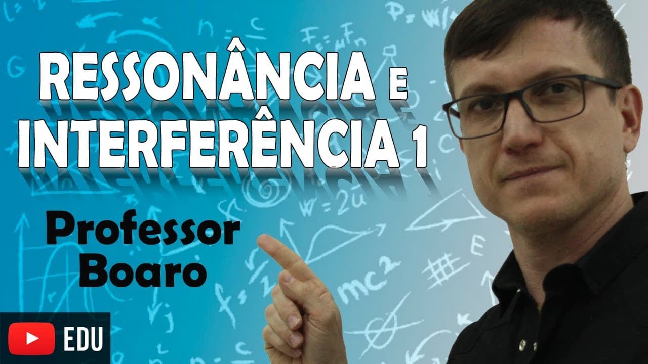 Thumbnail: RESSONÂNCIA e INTERFERÊNCIA I - ONDULATÓRIA - AULA 7 - Professor Boaro