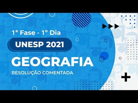 Thumbnail da aula: Resolução Comentada - UNESP 2021 - 1ª fase - 1º dia - Geografia (Prova I)