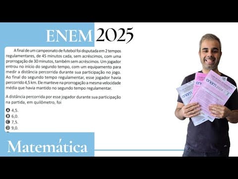 Thumbnail da aula: ENEM 2025 - A final de um campeonato de futebol foi disputada em 2 tempos regulamentares de 45