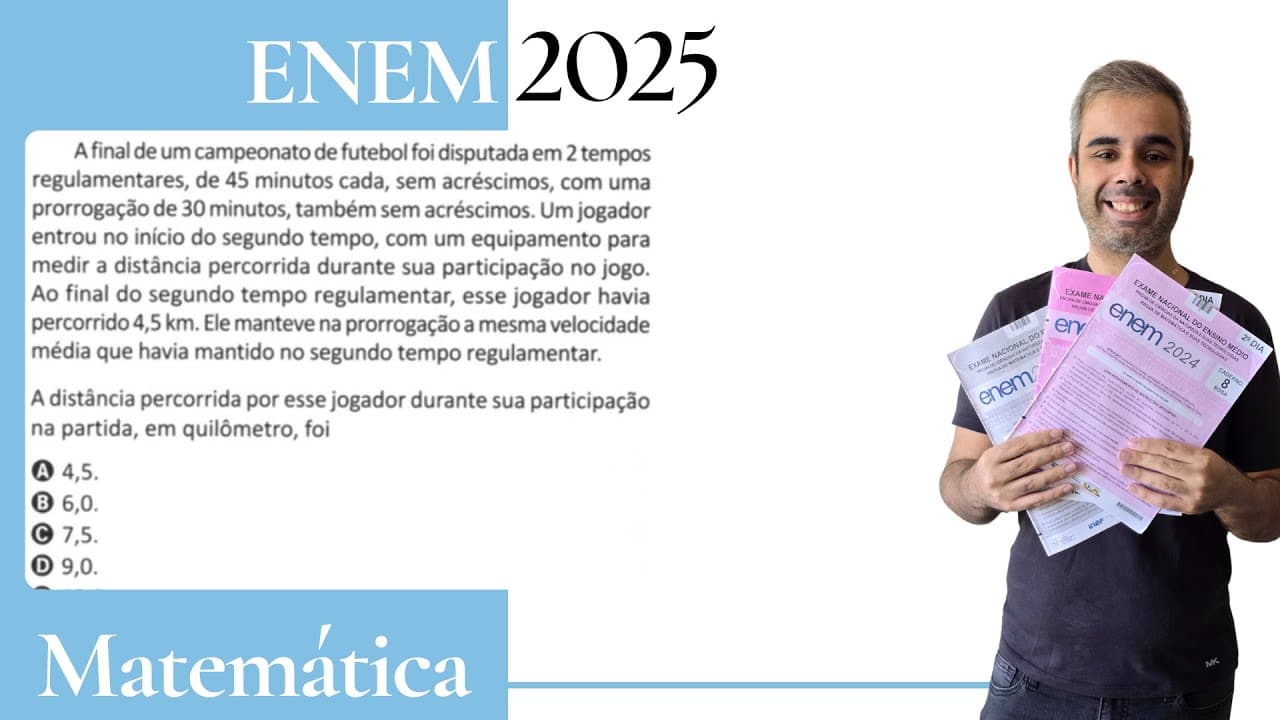 Thumbnail: ENEM 2025 - A final de um campeonato de futebol foi disputada em 2 tempos regulamentares de 45
