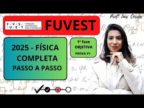 Thumbnail da aula: 🟢 FÍSICA / FUVEST 2025 / 1ª  FASE / TODAS AS QUESTÕES DE FÍSICA / COMPLETO / PROVA V1