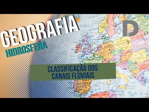 Thumbnail da aula: Classificação dos Canais Fluviais - Hidrosfera - Geografia - Preparatório Enem
