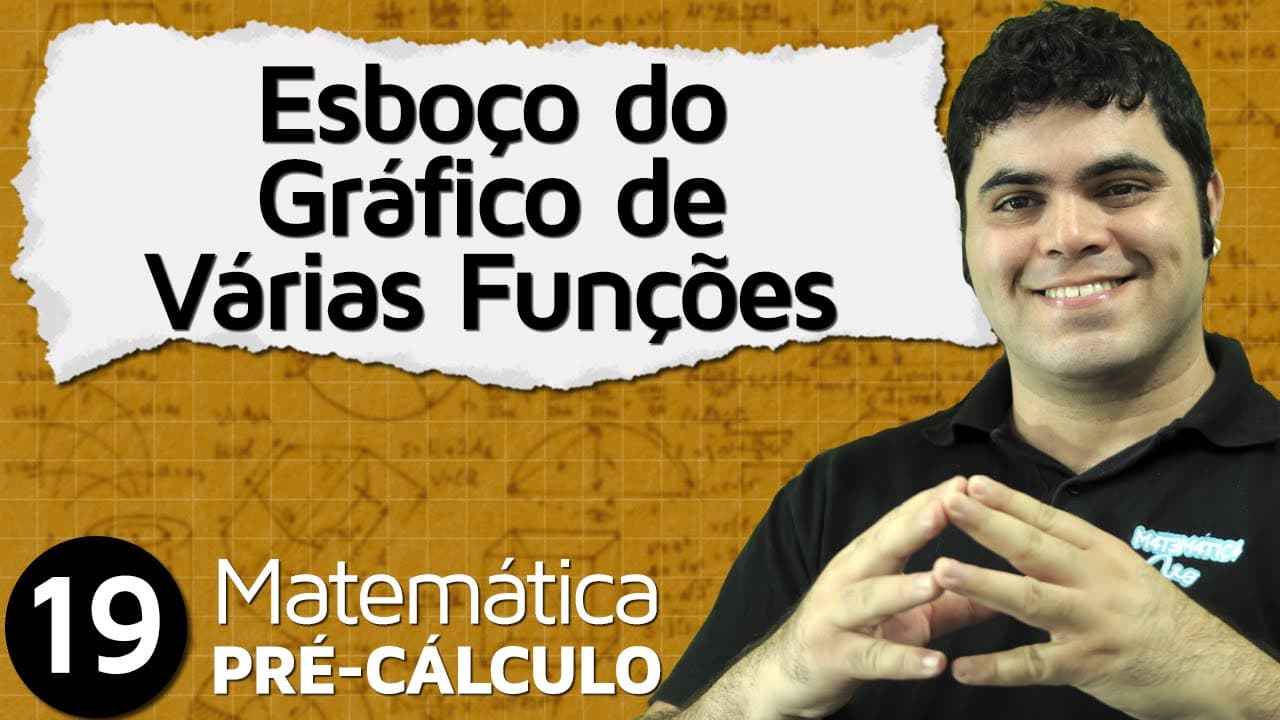 Thumbnail: Pré-Cálculo 19 - FUNÇÕES: ESBOÇO DO GRÁFICO DE VÁRIAS FUNÇÕES