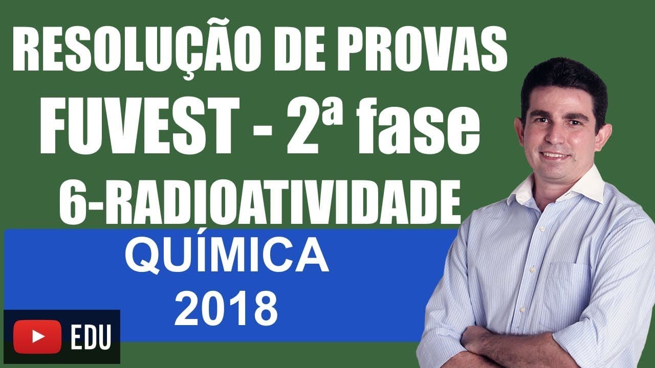 Thumbnail: Prova da Fuvest 2018 Segunda Fase Resolução da Específica de Química Questão 6 Radioatividade