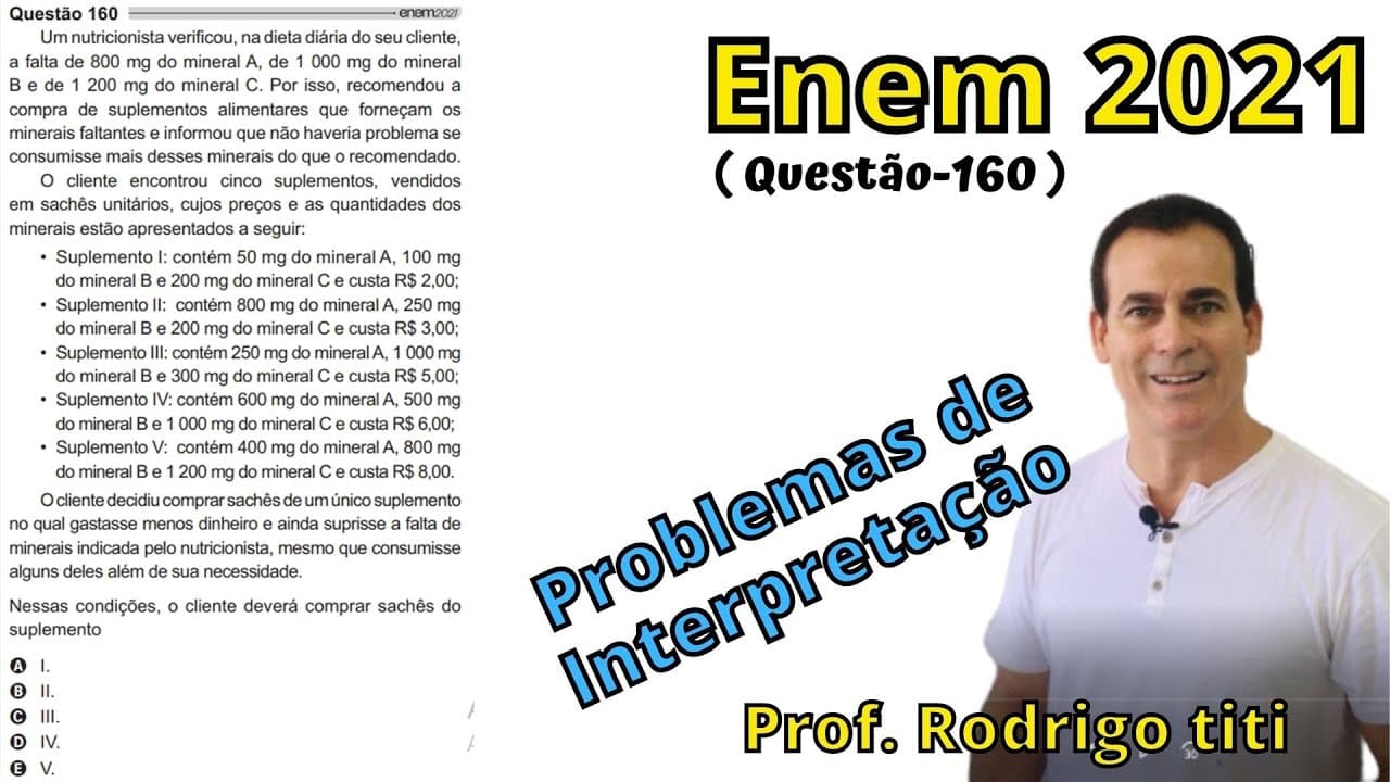 Thumbnail: Questão 160 - ENEM 2021 - Um nutricionista verificou, na dieta diária do seu cliente, a falta de 800