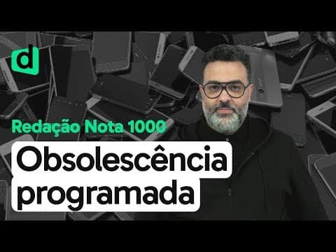 Thumbnail da aula: OS PERIGOS DA OBSOLESCÊNCIA PROGRAMADA | REDAÇÃO NOTA MIL | DESCOMPLICA