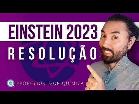 Thumbnail da aula: Resolução EINSTEIN 2023 | Química | Provas I e II