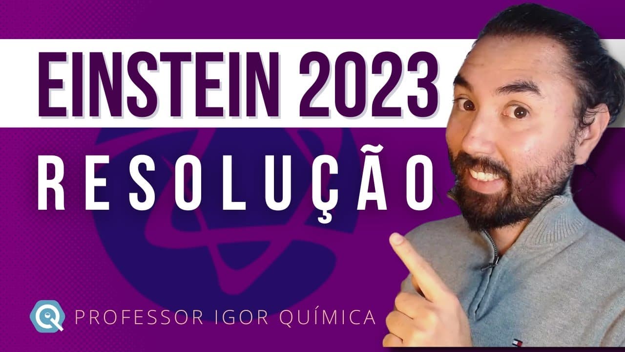 Thumbnail: Resolução EINSTEIN 2023 | Química | Provas I e II