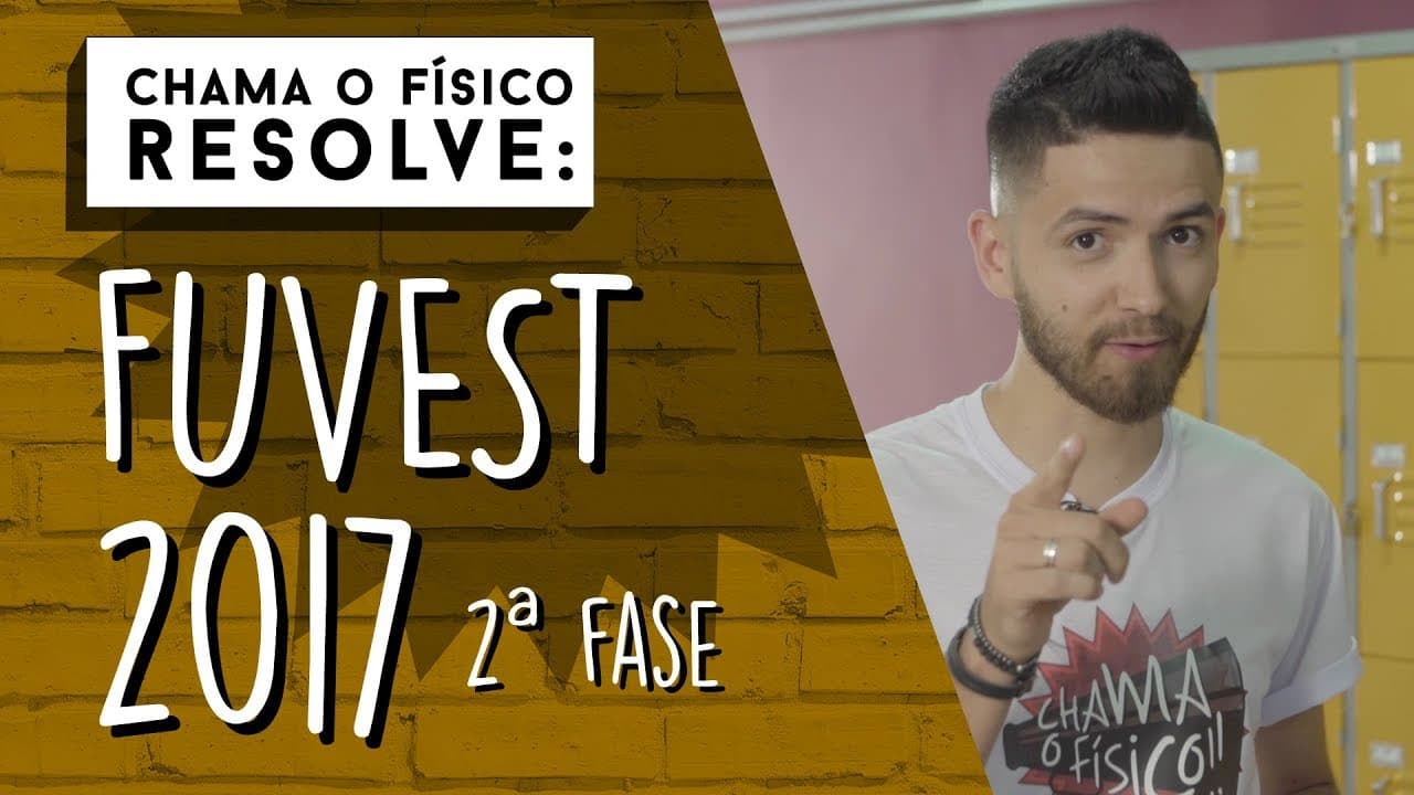 Thumbnail: Fuvest 2017 | CHAMA O FÍSICO RESOLVE