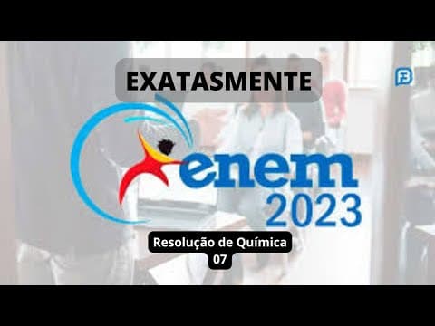 Thumbnail da aula: RESOLUÇÃO - QUÍMICA - ENEM 2023 - 07