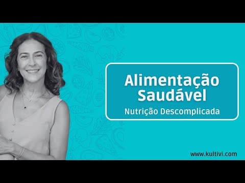 Thumbnail da aula: Alimentação Saudável | Nutrição Descomplicada | Flavia Chierighini | Aula 3
