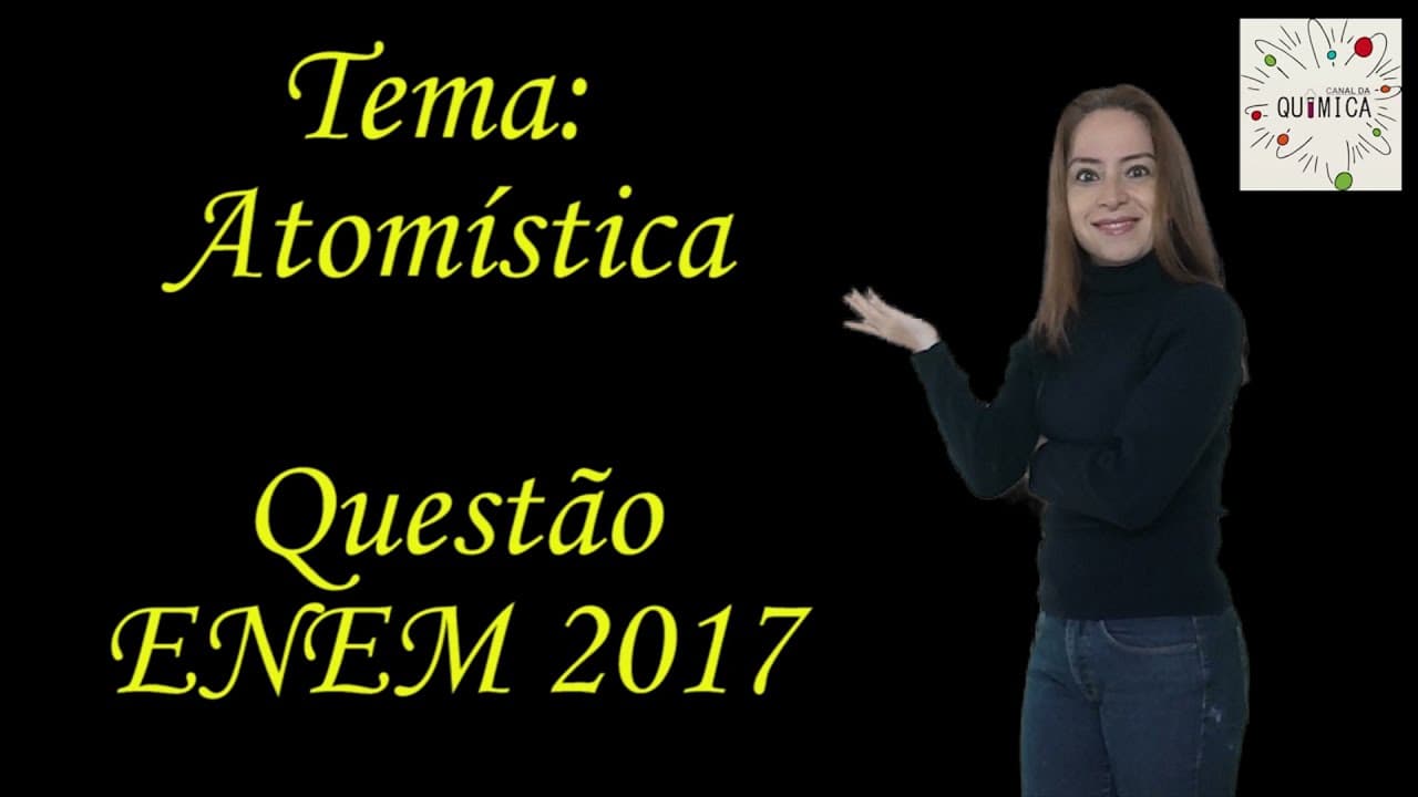 Thumbnail: Resolução de questão sobre atomística - ENEM 2017