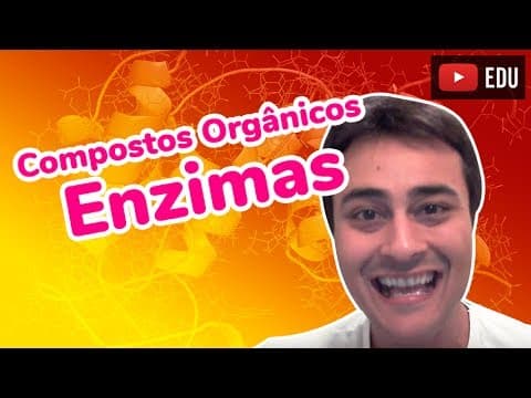 Thumbnail da aula: Enzimas - Compostos Orgânicos - Prof. Paulo Jubilut