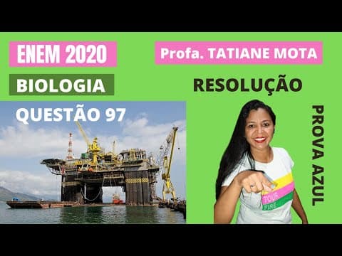 Thumbnail da aula: ✅[ENEM 2020] # BIOLOGIA # QUESTÃO 97 – CICLOS BIOGEOQUÍMICOS - Grandes reservatórios de óleo leve de