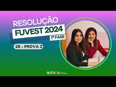 Thumbnail da aula: Resolução FUVEST 2024 (1ª fase) - Autoria Linguagem - Questão 28 | Linguagens, prova Z