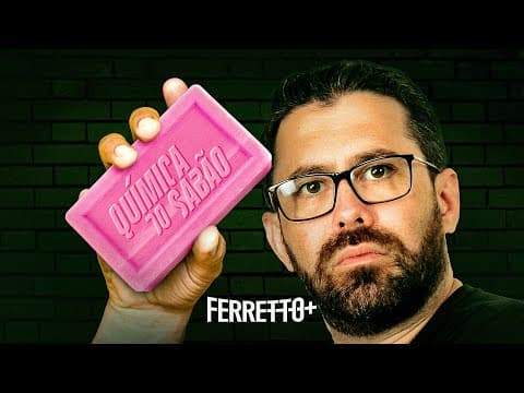 Thumbnail da aula: Química do sabão | Ferretto+