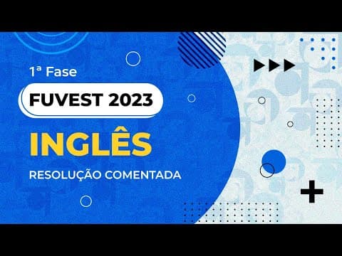 Thumbnail da aula: Resolução Comentada - FUVEST 2023 - 1ª fase - Inglês