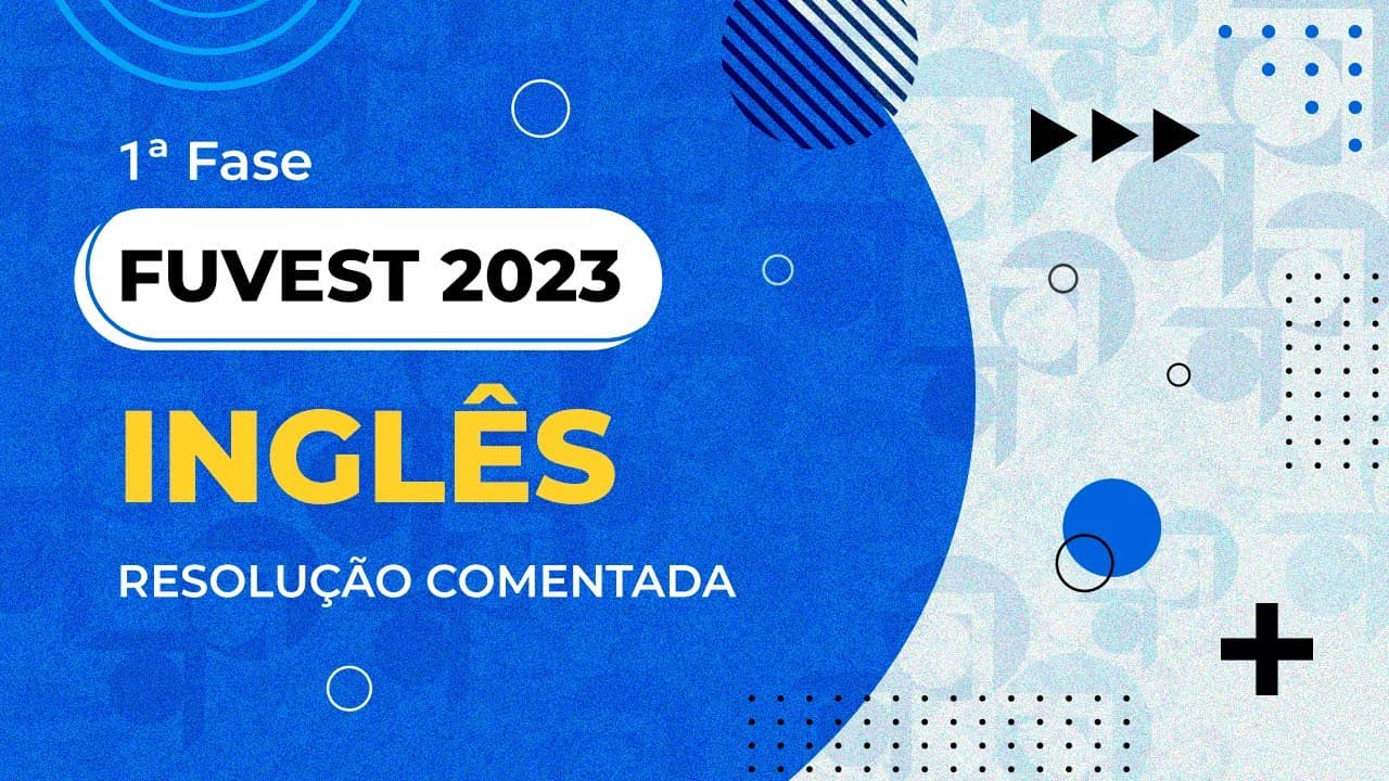 Thumbnail: Resolução Comentada - FUVEST 2023 - 1ª fase - Inglês