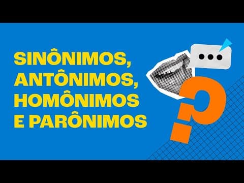 Thumbnail da aula: DESCUBRA A DIFERENÇA ENTRE SINÔNIMOS, ANTÔNIMOS, HOMÔNIMOS E PARÔNIMOS