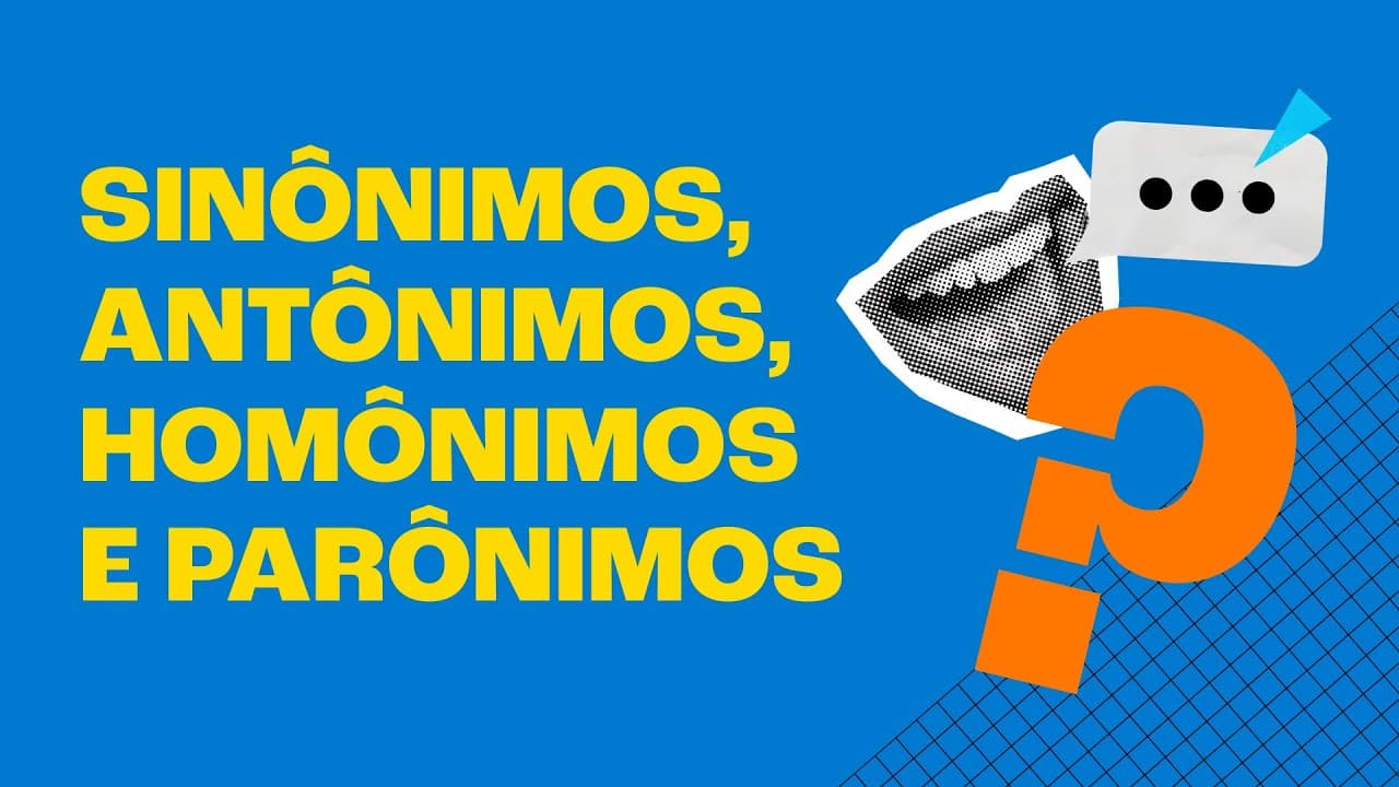 Thumbnail: DESCUBRA A DIFERENÇA ENTRE SINÔNIMOS, ANTÔNIMOS, HOMÔNIMOS E PARÔNIMOS