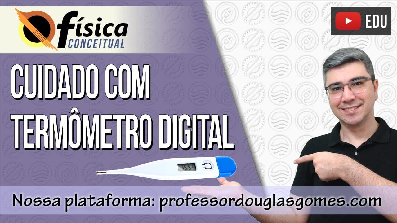 Thumbnail: Cuidado com o uso do termômetro digital | Física conceitual | Física do cotidiano