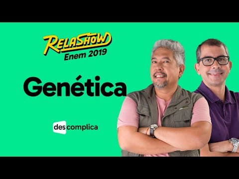 Thumbnail da aula: REVISÃO ENEM 2019 BIOLOGIA: GENÉTICA | DESCOMPLICA | RELASHOW ENEM 2019