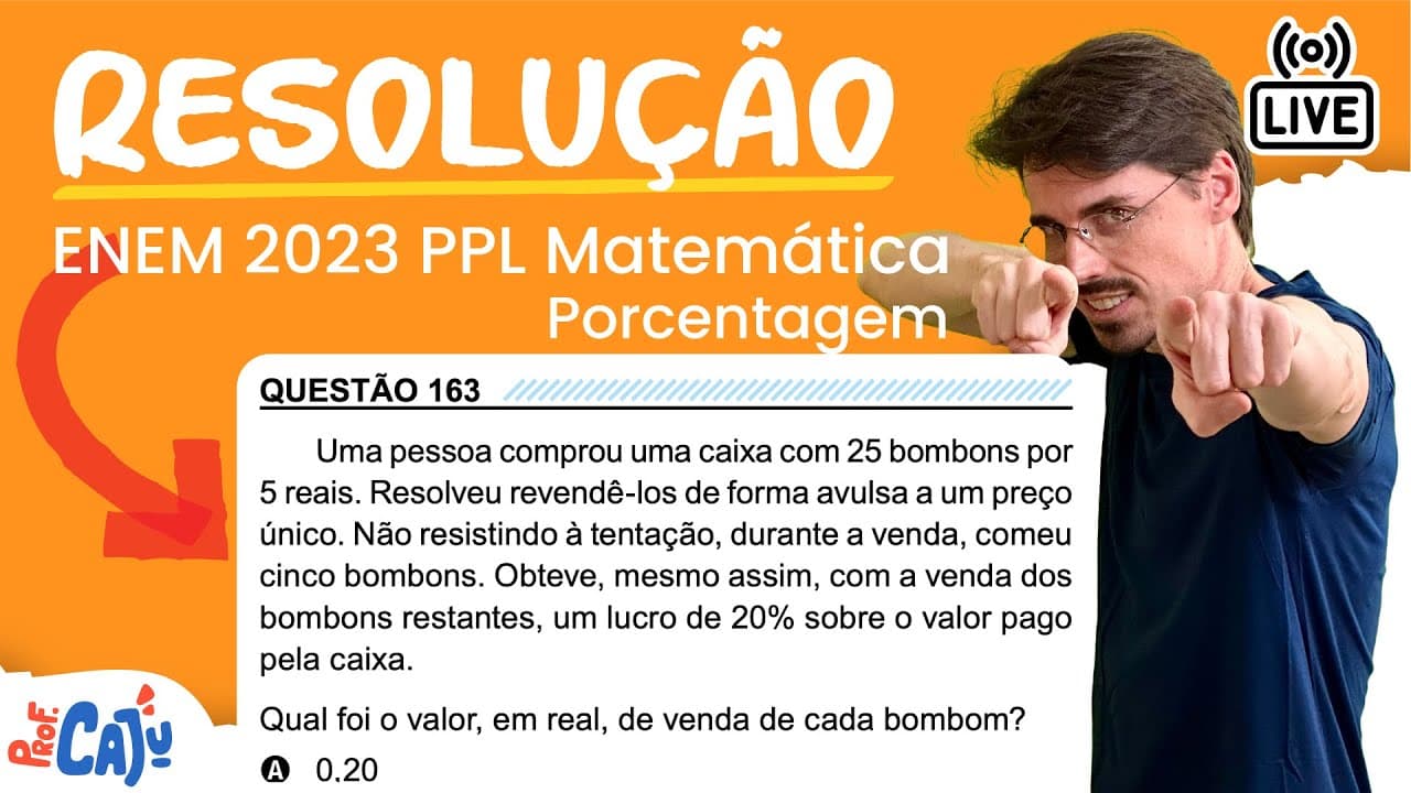 Thumbnail: [ENEM 2023 PPL] 163 📘 PORCENTAGEM Uma pessoa comprou uma caixa com 25 bombons por 5 reais. Resolveu