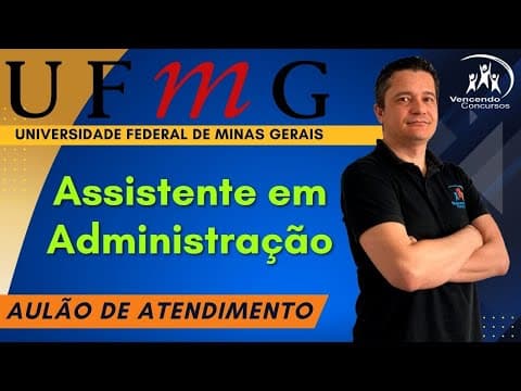 Thumbnail da aula: 03- Concurso UFMG - Assistente em Administração - Aulão de Atendimento