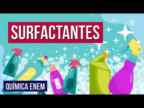 Thumbnail da aula: SURFACTANTES: tensoativos | RESUMO DE QUÍMICA PARA O ENEM