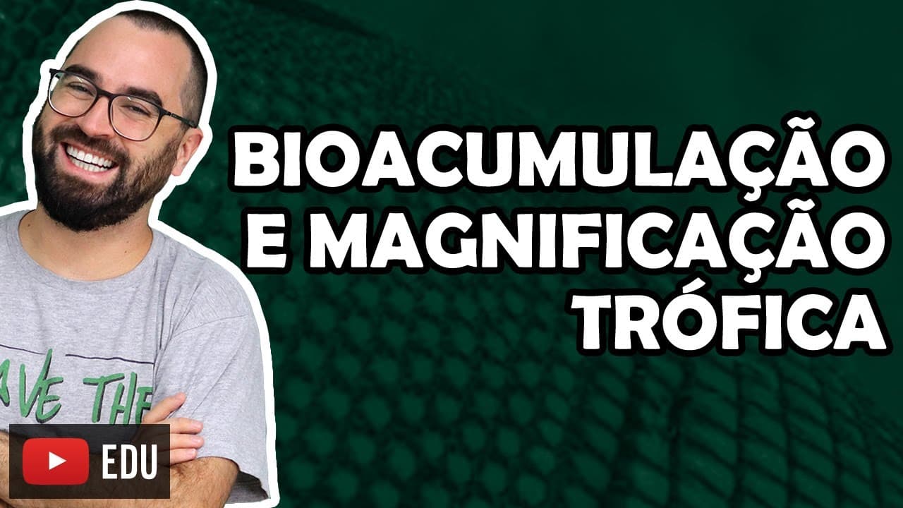 Thumbnail: Bioacumulação e magnificação trófica - Aula 17 - Módulo VIII: Ecologia | Prof. Gui