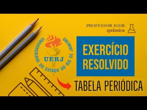 Thumbnail da aula: Tabela Periódica | UERJ 2020 | Exercício Resolvido