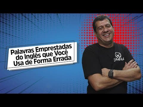 Thumbnail da aula: Palavras Emprestadas do Inglês que Você Usa de Forma Errada - Brasil Escola