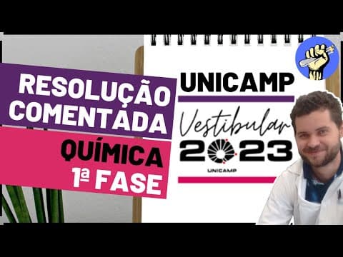 Thumbnail da aula: 📝Resolução UNICAMP 2023 – QUÍMICA – Primeira Fase