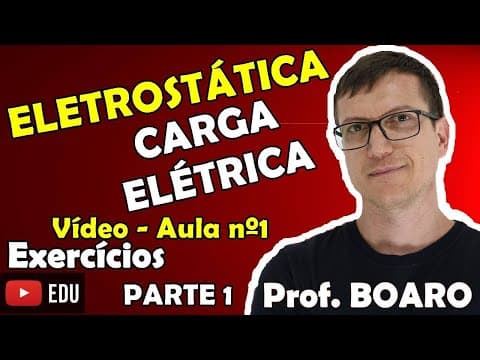 Thumbnail da aula: ELETROSTÁTICA AULA 1 – CARGA ELÉTRICA - EXERCÍCIOS RESOLVIDOS