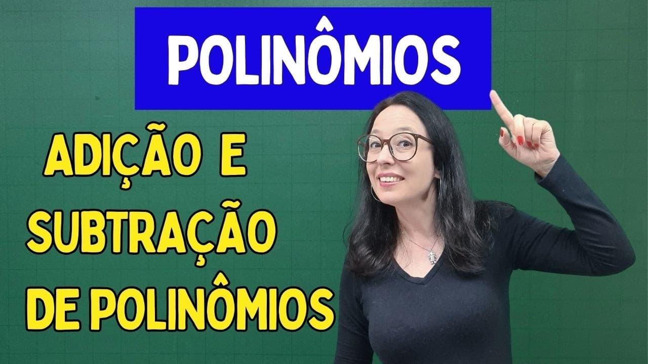 Thumbnail: POLINÔMIOS - ADIÇÃO e SUBTRAÇÃO DE POLINÔMIOS