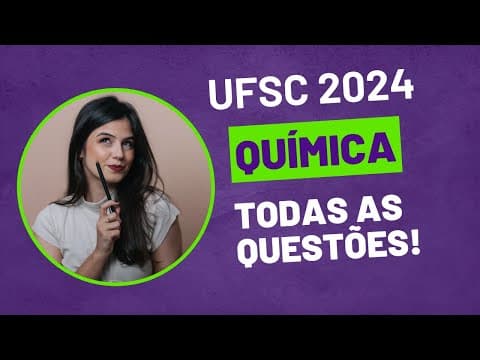 Thumbnail da aula: QUÍMICA UFSC 2024 - (Todas as questões - PROVA AMARELA)